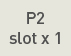 P2 slot x 1