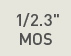 1/2.3" MOS