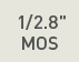 1/2.8" MOS
