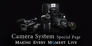 Camera System Special Page MAKING EVERY MOMENT LIVE