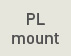 PL mount